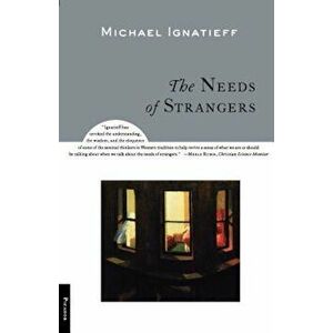 The Needs of Strangers, Paperback - Michael Ignatieff imagine