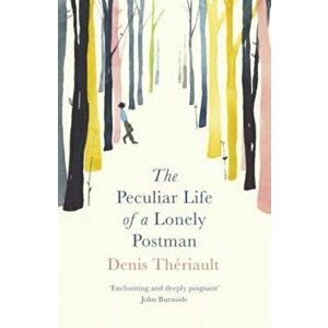 The Peculiar Life of a Lonely Postman, Paperback - Denis Theriault imagine