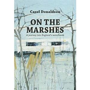 On the Marshes, Paperback - Carol Donaldson imagine