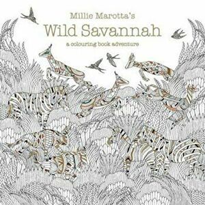 Millie Marotta's Wild Savannah, Paperback - Millie Marotta imagine