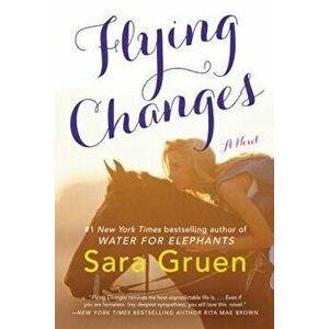 Flying Changes, Paperback - Sara Gruen imagine