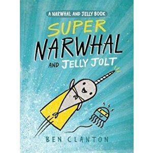 Super Narwhal and Jelly Jolt (a Narwhal and Jelly Book '2), Hardcover - Tundra Books imagine
