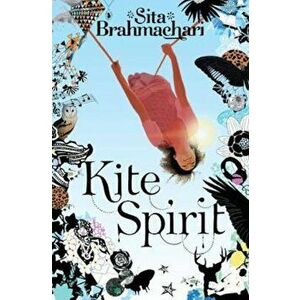 Kite Spirit, Paperback - Sita Brahmachari imagine