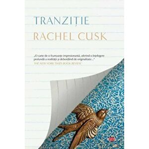Tranzitie. Carte pentru toti. Vol. 321 - Rachel Cusk imagine