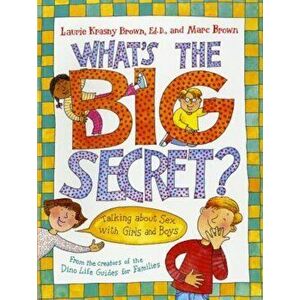 What's the Big Secret': Talking about Sex with Girls and Boys, Paperback - Laurie Krasny Brown imagine