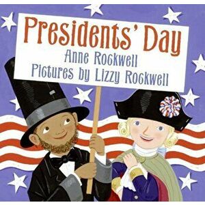 Presidents' Day, Hardcover - Anne Rockwell imagine