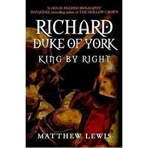 Richard, Duke of York, Paperback - Matthew Lewis imagine