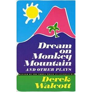 Dream on Monkey Mountain and Other Plays, Paperback - Derek Walcott imagine