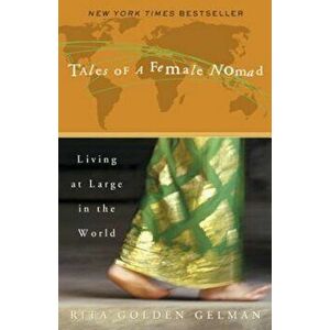 Tales of a Female Nomad: Living at Large in the World, Paperback - Rita Golden Gelman imagine