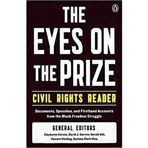 The Eyes on the Prize Civil Rights Reader: Documents, Speeches, and Firsthand Accounts from the Black Freedom Struggle, Paperback - Clayborne Carson imagine