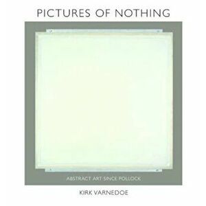 Pictures of Nothing: Abstract Art Since Pollock, Hardcover - Kirk Varnedoe imagine