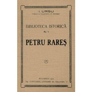Petru Rares. Biblioteca istorica, Nr. 1 - I. Ursu imagine