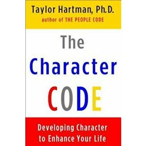 The Character Code: Developing Character to Enhance Your Life, Paperback - Taylor Hartman imagine