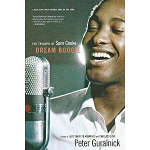 Dream Boogie: The Triumph of Sam Cooke, Paperback - Peter Guralnick imagine