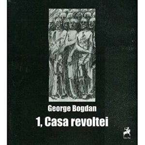Casa revoltei - George Bogdan imagine