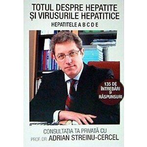 Totul despre hepatite si virusurile hepatitice. Hepatitele A B C D E - Adrian Streinu-Cercel imagine