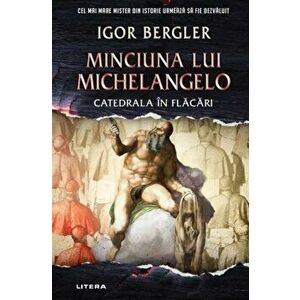 Minciuna lui Michelangelo. Catedrala in flacari - Igor Bergler imagine