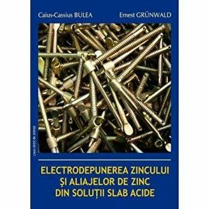 Electrodepunerea Zn - Caius Bulea E. Grunwald imagine