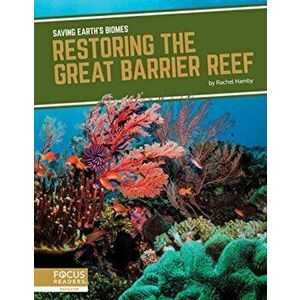 Saving Earth's Biomes: Restoring the Great Barrier Reef, Hardback - Rachel Hamby imagine