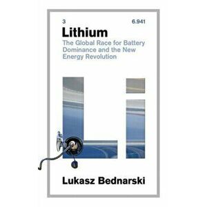 Lithium. The Global Race for Battery Dominance and the New Energy Revolution, Hardback - Lukasz Bednarski imagine