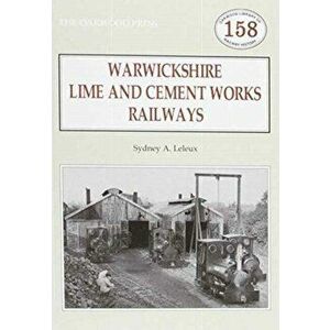 Warwickshire's Lime and Cement Works Railways, Paperback - Sydney A. Leleux imagine