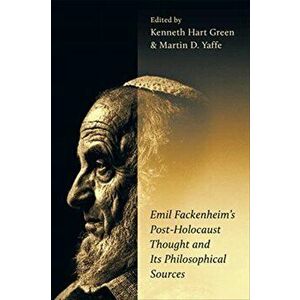 Emil Fackenheim's Post-Holocaust Thought and Its Philosophical Sources, Paperback - *** imagine