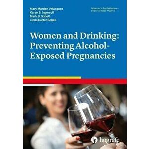Women and Drinking: Preventing Alcohol-Exposed Pregnancies, Paperback - Linda Carter Sobell imagine
