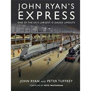 John Ryan's Express. One of the UK's Largest O Gauge Layouts, Hardback - John Ryan imagine