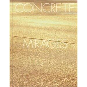 Concrete Mirages, Hardback - Tom de Peyret imagine