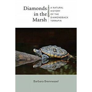 Diamonds in the Marsh - A Natural History of the Diamondback Terrapin, Paperback - Bob Prescott imagine