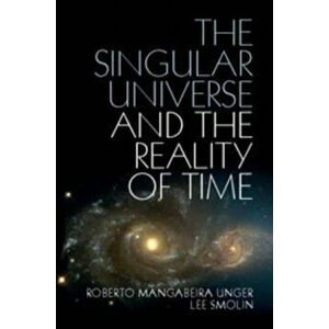 The Singular Universe and the Reality of Time. A Proposal in Natural Philosophy, Paperback - Lee Smolin imagine