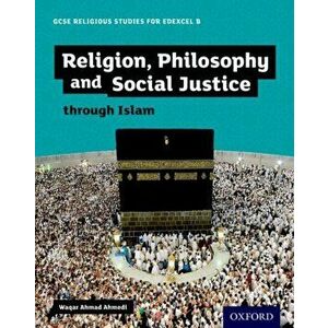 GCSE Religious Studies for Edexcel B: Religion, Philosophy and Social Justice through Islam, Paperback - Waqar Ahmad Ahmedi imagine