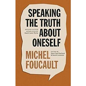 Speaking the Truth about Oneself. Lectures at Victoria University, Toronto, 1982, Hardback - Michel Foucault imagine