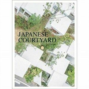 The Intimate Beauty of a Japanese Courtyard, Paperback - Hitoshi Saruta imagine