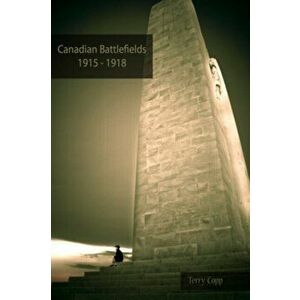 Canadian Battlefields 1915a1918. A Visitoras Guide, Paperback - Nick Lachance imagine