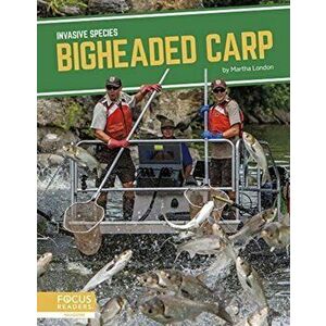 Invasive Species: Bigheaded Carp, Hardback - Martha London imagine