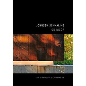 Johnsen Schmaling. On Rigor, Paperback - Johnsen Schmaling imagine