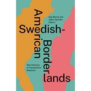 Swedish-American Borderlands. New Histories of Transatlantic Relations, Paperback - *** imagine