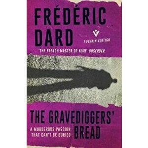 Gravediggers' Bread, Paperback - Frederic Dard imagine