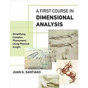 A First Course in Dimensional Analysis. Simplifying Complex Phenomena Using Physical Insight, Paperback - *** imagine