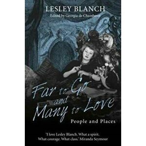 Far to Go and Many to Love. People and Places, New ed, Hardback - Lesley Blanch imagine