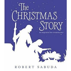 The Christmas Story. A Exquisite Pop-up Retelling, Hardback - Robert Sabuda imagine