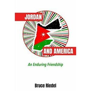 Jordan and America. An Enduring Friendship, Hardback - Bruce Riedel imagine