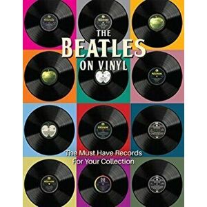 The Beatles on Vinyl. The Must Have Records for Your Collection, Hardback - Pete Chrisp imagine