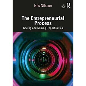 Entrepreneurial Process. Seeing and Seizing Opportunities, Paperback - Nils Nilsson imagine