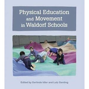 Physical Education and Movement in Waldorf Schools, Paperback - *** imagine
