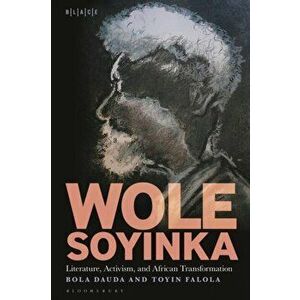 Wole Soyinka: Literature, Activism, and African Transformation, Paperback - *** imagine