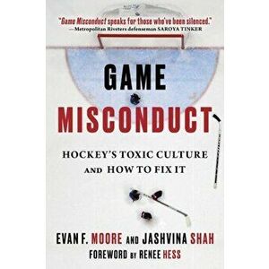 Game Misconduct. Hockey's Toxic Culture and How to Fix It, Hardback - Jashvina Shah imagine