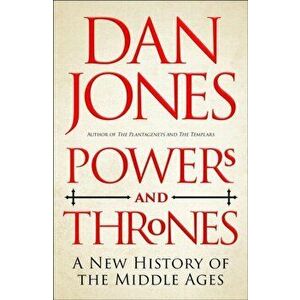 Powers and Thrones. A New History of the Middle Ages, Hardback - Dan Jones imagine