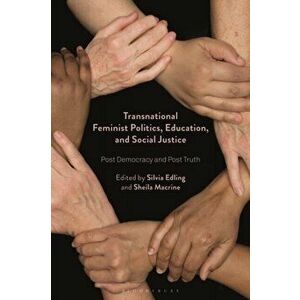 Transnational Feminist Politics, Education, and Social Justice. Post Democracy and Post Truth, Paperback - *** imagine